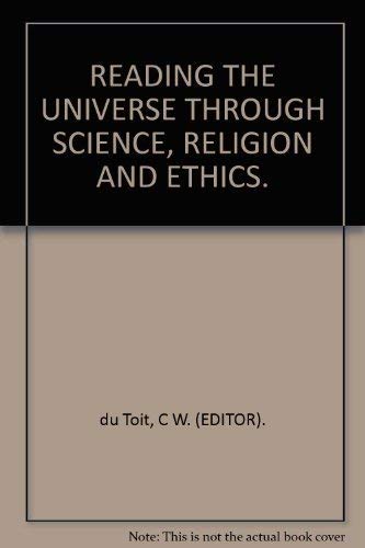 Stock image for Reading the Universe Through Science, Religion and Ethics: The Evolving Science and Religion Debate [Sixth Seminar of the SASRF, July 30 and 31, 1998] for sale by Windows Booksellers