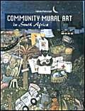 Beispielbild fr Community Mural Art in South Africa zum Verkauf von Redux Books