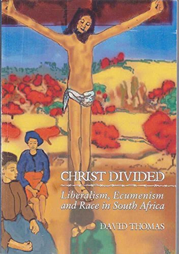 Beispielbild fr Christ Divided: Liberalism, Ecumenism and Race in South Africa zum Verkauf von Windows Booksellers