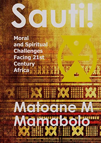 Stock image for Sauti!: Moral and Spiritual Challenges Facing 21st Century Africa for sale by ThriftBooks-Dallas
