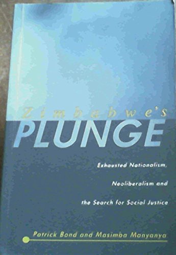 9781869140144: Zimbabwe's Plunge: Exhausted Nationalism, Neoliberalism and the Search for Social Justice