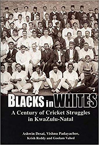 Beispielbild fr Blacks in Whites: A Century of Cricket Struggles in KwaZulu-Natal zum Verkauf von Basler Afrika Bibliographien
