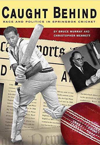 Stock image for Caught Behind: Race and Politics in Springbok Cricket for sale by Bestsellersuk
