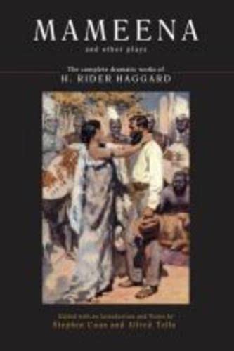 Imagen de archivo de Mameena and Other Plays: The Complete Dramatic Works of H. Rider Haggard a la venta por Cotswold Internet Books