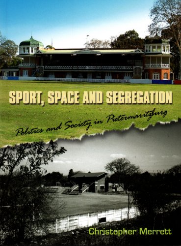Stock image for Sport, Space and Segregation: Politics and Society in Pietermaritzburg for sale by Phatpocket Limited