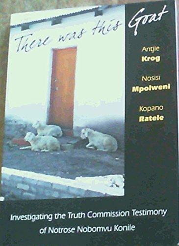 Imagen de archivo de There Was This Goat: Investigating the Truth Commission Testimony of Notrose Nobomvu Konile a la venta por ThriftBooks-Atlanta