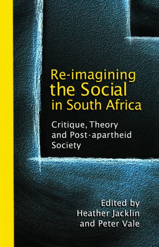 Beispielbild fr Re-Imagining the Social in South Africa: Critique, Theory and Post-apartheid Society zum Verkauf von HPB-Red