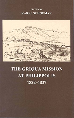 Beispielbild fr The Griqua Mission at Philippolis, 1822 U 1837 zum Verkauf von Blackwell's