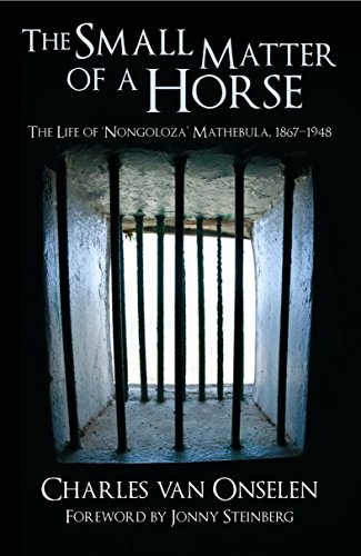 9781869192419: The Small Matter of a Horse: The Life of 'Nongoloza' Mathebula, 1867-1948