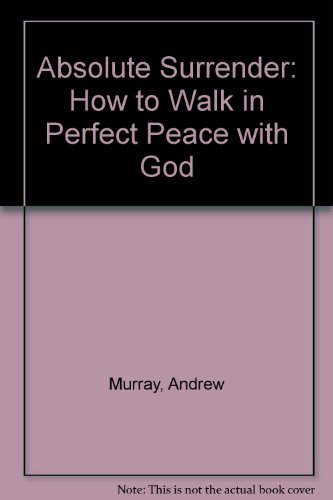 9781869201128: Absolute Surrender: How to Walk in Perfect Peace with God