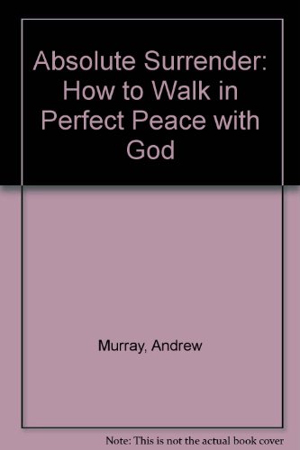 9781869201128: ABSOLUTE SURRENDER: How to Walk in Perfect Peace with God