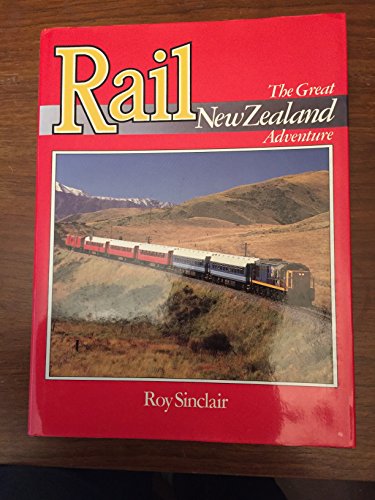 Stock image for Rail, the great New Zealand adventure for sale by HPB Inc.