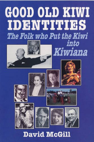 Stock image for Good Old Kiwi Identities: Folk Who Put the Kiwi in Kiwi for sale by WorldofBooks