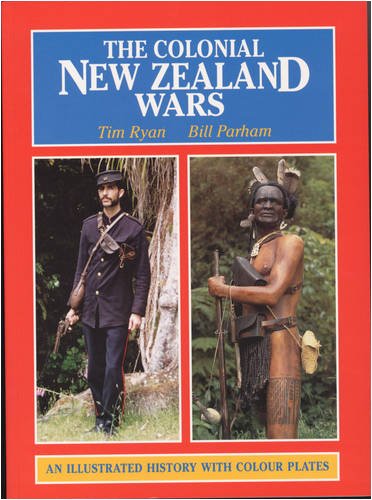 The Colonial New Zealand Wars: An Illustrated History with Colour Plates (9781869340827) by Tim Ryan