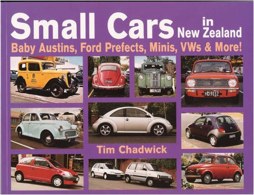 Stock image for Small Cars in New Zealand: Baby Austins, Ford Prefects, Minis, VWs & More! for sale by Books@Ruawai