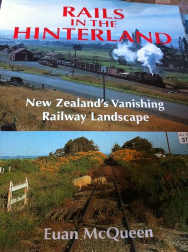 Stock image for Rails in the Hinterland : New Zealand's Vanishing Railway Landscape for sale by WorldofBooks