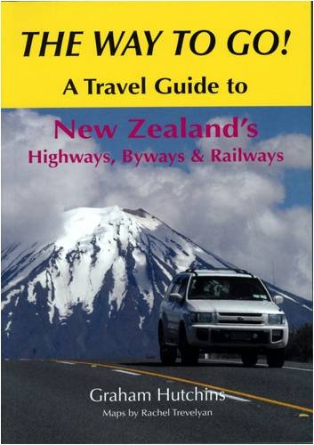 Beispielbild fr The Way to Go!: A Travel Guide to New Zealand's Highways, Byways & Railways zum Verkauf von medimops