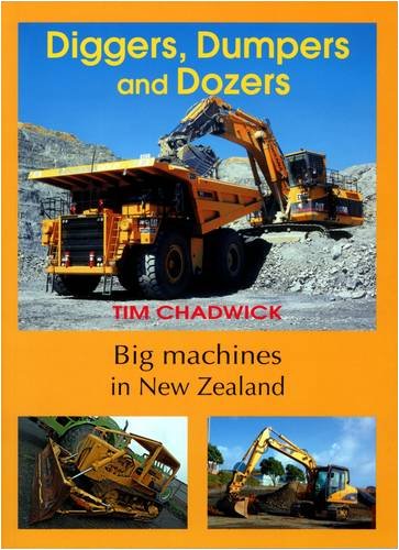 Stock image for Diggers, Dumpers and Dozers: Big Machines in New Zealand for sale by The Secret Bookshop