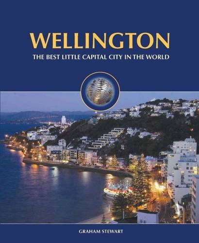 Beispielbild fr Wellington: The Best Little Capital City in the World zum Verkauf von Book Express (NZ)