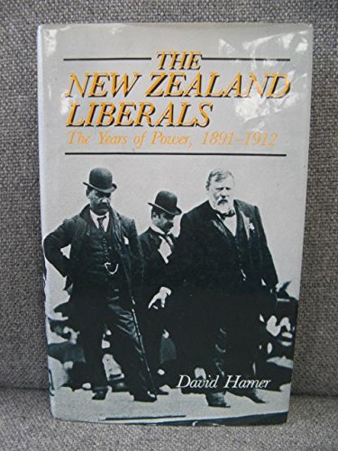 9781869400149: The New Zealand Liberals: The Years of Power 1891-1912