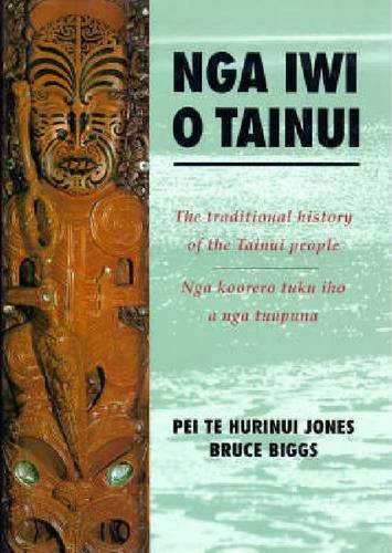 Nga Iwi o Tainui: The Traditional History of the Tainui People (English, Maori and Maori Edition) (9781869401191) by Biggs, Bruce; Jones, Pei Te Hurinui