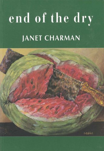 Stock image for End of the Dry: Poems By Janet Charman for sale by PONCE A TIME BOOKS
