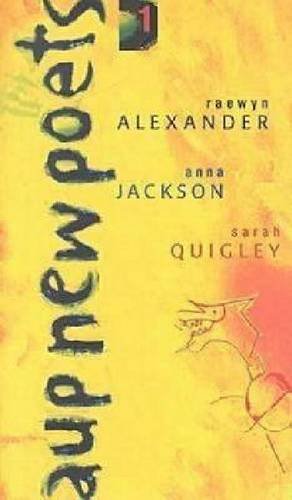 AUP New Poets 1 (9781869401979) by Quigley, Sara; Alexander, Raewyn; Jackson, Anna