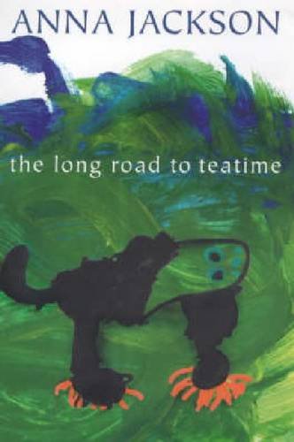 The Long Road to Teatime: Poems by Anna Jackson (9781869402235) by Jackson, Anna