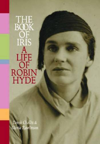 9781869402679: The Book of Iris: A Life of Robin Hyde: A Life of Robin Hyde, The