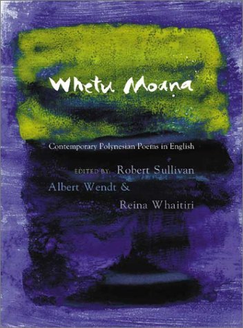 Whetu Moana: Contemporary Polynesian Poetry in English (9781869402730) by Wendt, Albert; Whaitiri, Reina; Sullivan, Robert