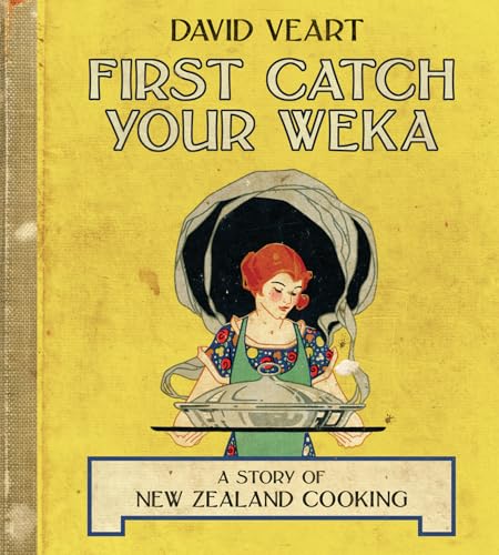 9781869404109: First Catch Your Weka: A Story of New Zealand Cooking