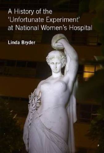 Stock image for A History of the Unfortunate Experiment at National Women's Hospital for sale by Jason Books