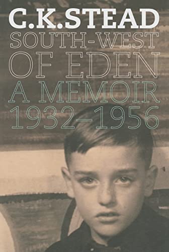South-West of Eden: A Memoir, 1932â€“1956 (9781869404543) by Stead, C. K.