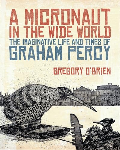 Stock image for A Micronaut in the Wide World: The Imaginative Life and Times of Graham Percy for sale by Jason Books