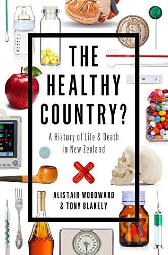 9781869408138: The Healthy Country?: A History of Life & Death in New Zealand