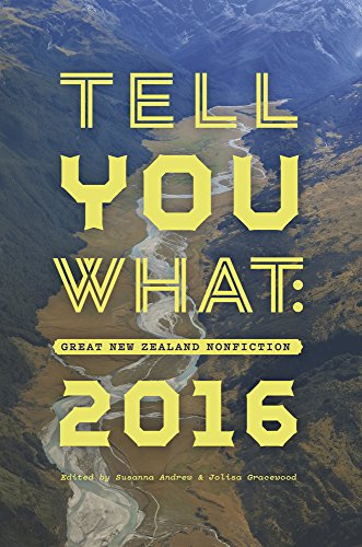 Stock image for Tell You What: Great New Zealand Nonfiction 2016 for sale by WorldofBooks