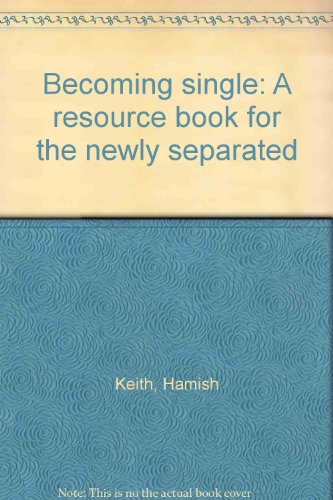 Imagen de archivo de Becoming Single: A Resource Book for the Newly Separated a la venta por Book Haven