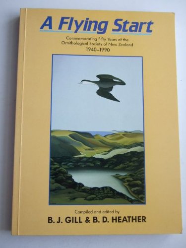9781869410803: A flying start: Commemorating fifty years of the Ornithological Society of New Zealand, 1940-1990
