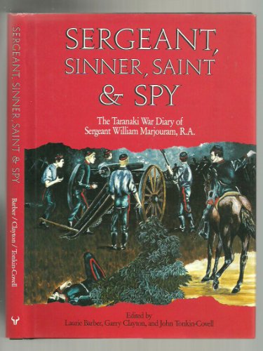 9781869410865: Sergeant, sinner, saint, and spy: The Taranaki War diary of Sergeant William ...