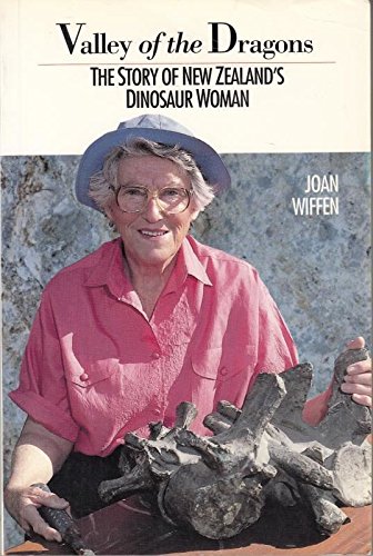 Valley of the dragons: The story of New Zealand's dinosaur woman (9781869411459) by Wiffen, Joan