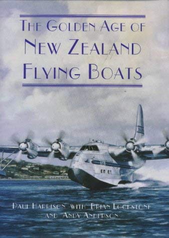 Imagen de archivo de The Golden Age of New Zealand Flying Boats a la venta por Powell's Bookstores Chicago, ABAA