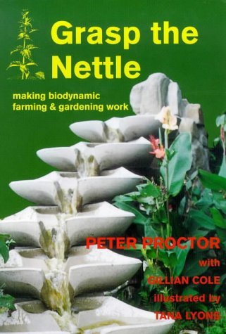 9781869413187: Grasp the Nettle: Making Biodynamic Farming and Gardening Work
