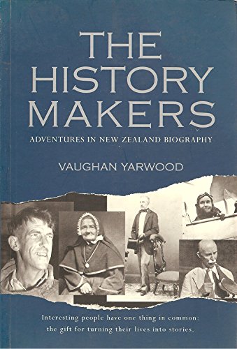 History Makers: Adventures in New Zealand Biography (9781869415419) by Vaughan Yarwood