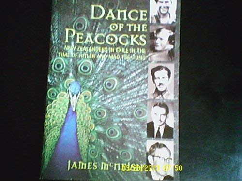 9781869415648: Dance of the Peacocks: New Zealanders in Exile in the Time of Hitler and Mao Tse-Tung