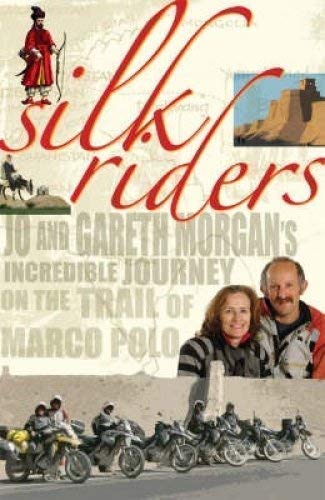 Stock image for Silk Riders: Jo and Gareth Morgan's Incredible Journey on the Trail of Marco Polo for sale by WorldofBooks