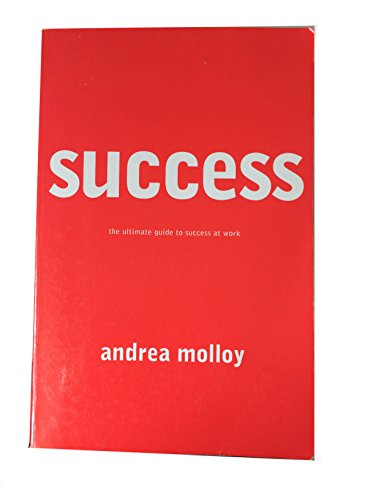 Beispielbild fr Success: The Ultimate Guide To Success At Work zum Verkauf von AwesomeBooks