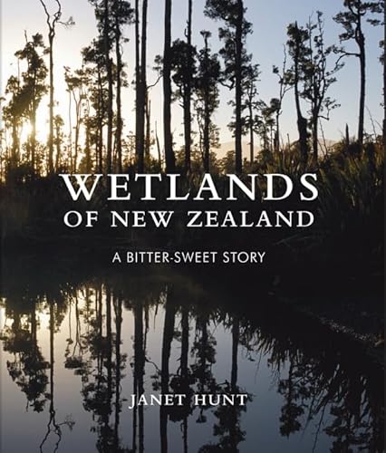 Wetlands of New Zealand: A Bitter-Sweet Story (9781869419042) by Janet Hunt