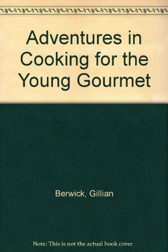 Beispielbild fr Adventures in Cooking for the Young Gourmet zum Verkauf von Book Express (NZ)