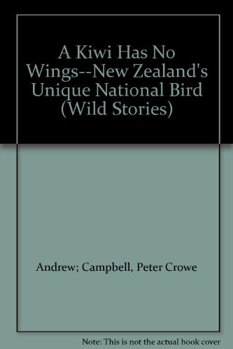 9781869441661: A Kiwi Has No Wings--New Zealand's Unique National Bird (Wild Stories)