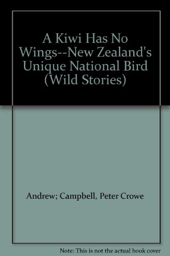 Imagen de archivo de A Kiwi Has No Wings--New Zealand's Unique National Bird (Wild Stories) a la venta por Wonder Book